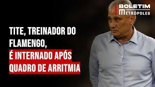 Tite, treinador do Flamengo, é internado após quadro de arritmia