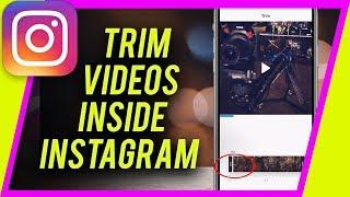 How to TRIM or Cut Videos Inside Instagram