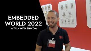 EMBEDDED WORLD 2022 - INNOVATIONS IN ELECTRONICS AT SIMCOM