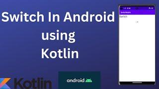 Switch Button in Android using Kotlin | Kotlin | Android Studio Tutorial - Quick + Easy