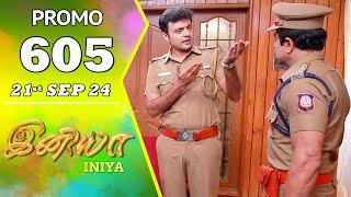 INIYA Serial | Episode 605 Promo | இனியா | Alya Manasa | Saregama TV Shows Tamil