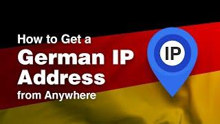 How to Get a German IP Address from Anywhere (Using a VPN)