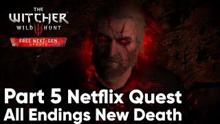 The Witcher 3 Next Gen. Netflix Quest All Endings, New Death, Armor Stat, Location. PC Walkthrough