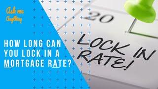 How Long Can You Lock in a Mortgage Rate? How Long Can I Lock in a Mortgage Rate?