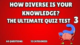 Ultimate Quiz Test! How Diverse Is Your Knowledge? No.3