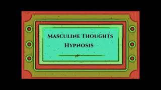 Masculine Thoughts Hypnosis Subliminal Guided Meditation