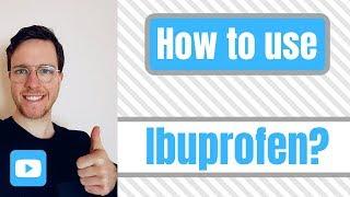 How and when to use Ibuprofen?  (Brufen, Advil, Motrin, and Nurofen)