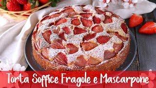 TORTA SOFFICE FRAGOLE E MASCARPONE - Ricetta Facile FATTO IN CASA DA BENEDETTA