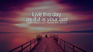 Live This Day Like It's Your Last - Motivational Video