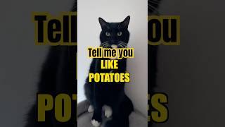 Tell Me You Like Potatoes Without Telling Me…