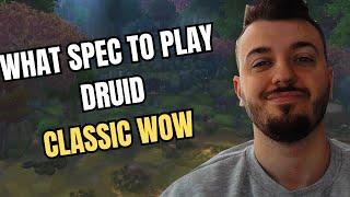 WHAT SPEC TO PLAY YOUR DRUID in CLASSIC WOW