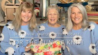 For the FUN of Knit!: 3rd Annual Family Podcast