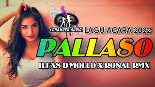 Lagu Acara 2022  PALLASO  ILfas d'Mollo Ft RonaL Rmx || Phamoed Audio