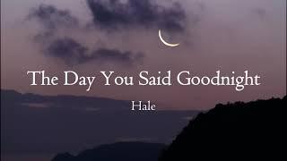 Hale - The Day You Said Goodnight (Lyrics)