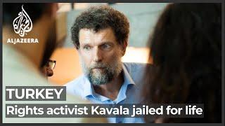 Turkish court sentences activist Osman Kavala to life in prison