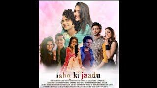 ISHQ KI JAADU |WRITTEN STORY| PART-1 |SUMELLIKA FICTIONAL LOVE STORY|