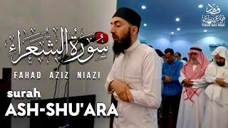 Surah Ash-Shua'raa | Taraweeh 2023 -1444 | Fahad Aziz Niazi | سورة الشعراء | القارئ فهد عزيز نيازي