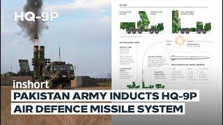 How deadly is Pakistan's HQ-9P air-defence system | Complete Analysis | InShort