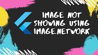 Fix Flutter image not showing using Image.network constructor — Archived