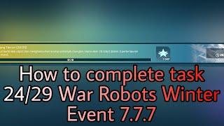 How to complete task 24/29 War Robots Winter Event 7.7.7