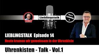 Lieblingstalk Episode 14 / Wir kramen in unserer Uhrenkiste Vol.1