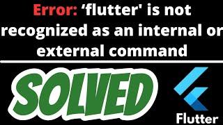 'flutter' is not recognized as an internal or external command,operable program or batch file SOLVED