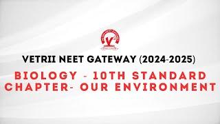 VETRII NEET GATEWAY (2024-2025) | Biology - 10th Standard | Chapter - Our Environment