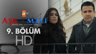 Aşk ve Mavi 9. Bölüm - atv