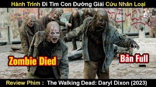 Hành Trình Đi Tìm Con Đường Giải Cứu Nhân Loại Của Daryl Dixon | Review Phim Tận Thế Zombie