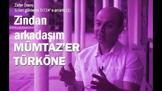 Hücre arkadaşım Mümtaz’er Türköne (1. BÖLÜM)