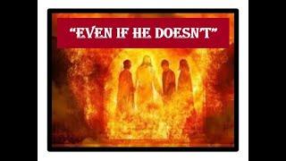 Even If He Doesn't - Dr. TB Young  (Christ Gospel Church Virtual Bible Study - 12/02/2020)