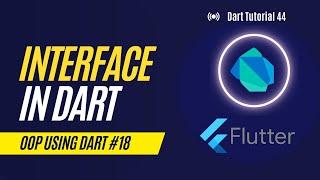 Interface in Dart Flutter | implements | OOP #18 | Dart Tutorial #44 | Hindi | Urdu