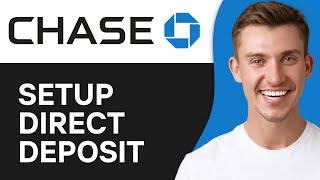 How to Setup Direct Deposit On Chase (2024)