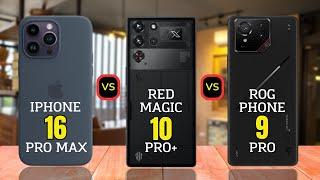 iPhone 16 Pro Max vs Red Magic 10 Pro Plus vs Asus Rog Phone 9 Pro