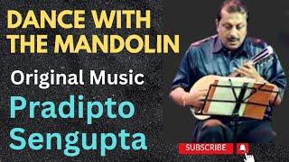 DANCE WITH THE MANDOLIN | Original Music | Official Music Video | Mandolin | PRADIPTO SENGUPTA |