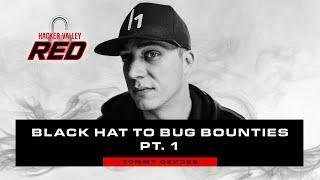 From Black Hat to Bug Bounties [Pt. 1] with Tommy DeVoss | Hacker Valley Red