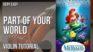 How to play Part of Your World (The Little Mermaid) by Jodi Benson on Violin (Tutorial)