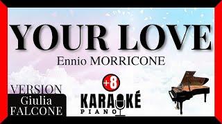Your love - Ennio MORRICONE (Karaoké Piano Français - Higher Key) [Cover Giulia FALCONE]#karaoke