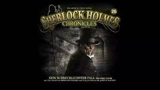 Sherlock Holmes Chronicles: Folge 26: "Sein schrecklichster Fall" (Komplettes Hörspiel)