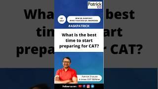 What is the best time to start preparing for CAT? | AskPatrick | Patrick Dsouza