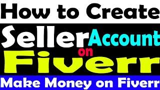 How to Create Seller Account on Fiverr | How to Make Money on Fiverr | Fiverr Account Create