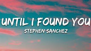 Stephen Sanchez - Until I Found You (Lyrics)