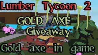 Roblox - Lumber Tycoon 2 GOLD AXE GIVE AWAY!!!!! (NEW)