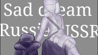 Sad Dream (CountryHumans) /Mini clip |USSR and Russia|