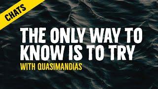  Courage - ( A chat with Quasimandias )