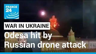 Odesa drone attack: Russian drones hit Ukraine's southern port city • FRANCE 24 English