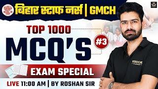 BIHAR STAFF NURSE 2025 | BIHAR STAFF NURSE GMCH TOP 1000 EXAM SPECIAL MCQs #3 | ROSHAN SIR