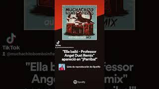 #ellabailó #remix #professorangeldust #playlist #spotify @Spotify @elvolcanmusica