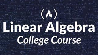 Linear Algebra - Full College Course