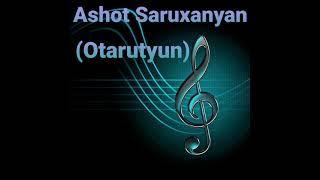 Ashot Saruxanyan ( Otarutyun )